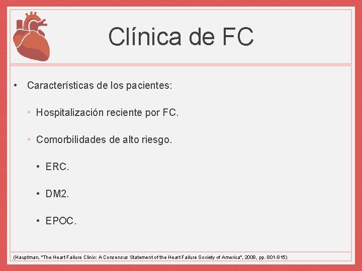 Clínica de FC • Características de los pacientes: • Hospitalización reciente por FC. •