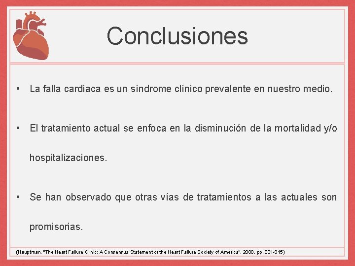 Conclusiones • La falla cardiaca es un síndrome clínico prevalente en nuestro medio. •