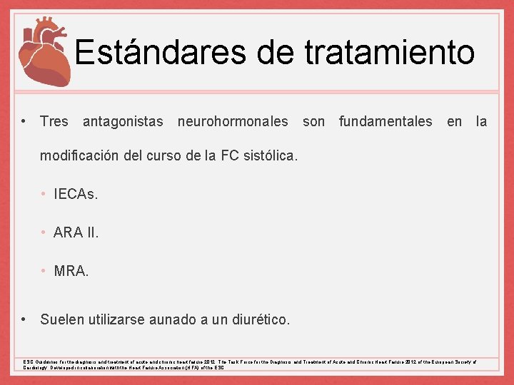 Estándares de tratamiento • Tres antagonistas neurohormonales son fundamentales en la modificación del curso