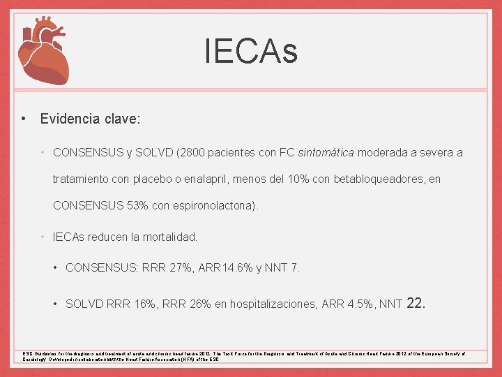 IECAs • Evidencia clave: • CONSENSUS y SOLVD (2800 pacientes con FC sintomática moderada