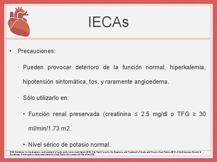 IECAs • Precauciones: • Pueden provocar deterioro de la función normal, hiperkalemia, hipotensión sintomática,