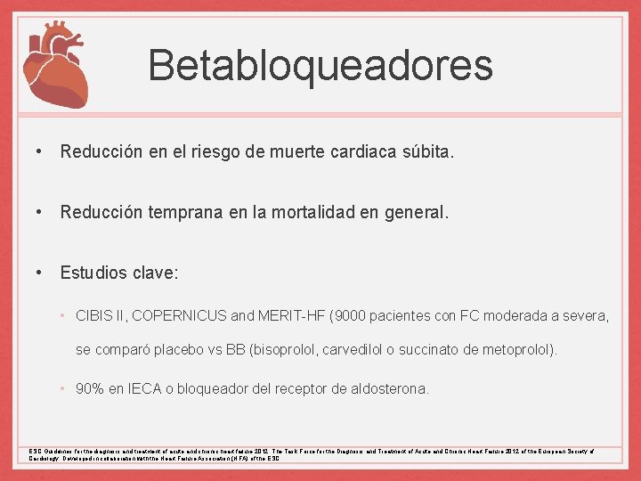 Betabloqueadores • Reducción en el riesgo de muerte cardiaca súbita. • Reducción temprana en