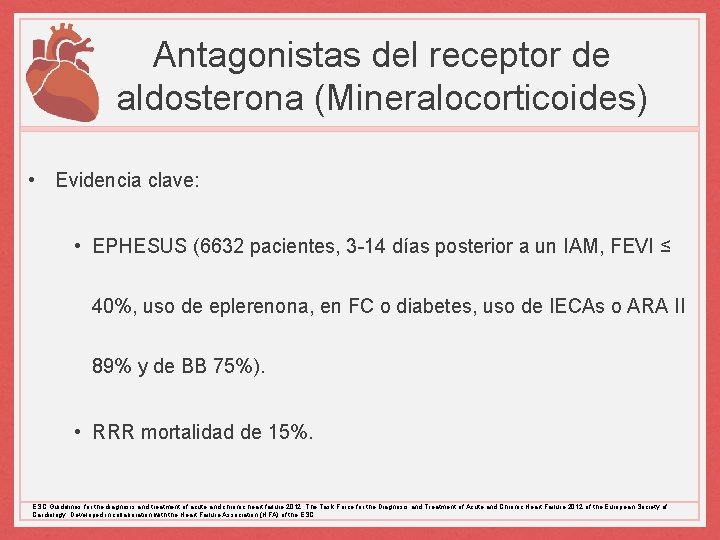 Antagonistas del receptor de aldosterona (Mineralocorticoides) • Evidencia clave: • EPHESUS (6632 pacientes, 3