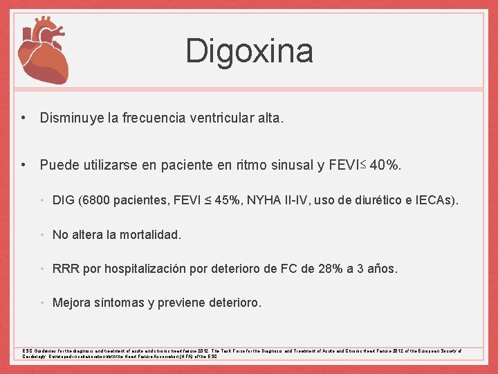 Digoxina • Disminuye la frecuencia ventricular alta. • Puede utilizarse en paciente en ritmo