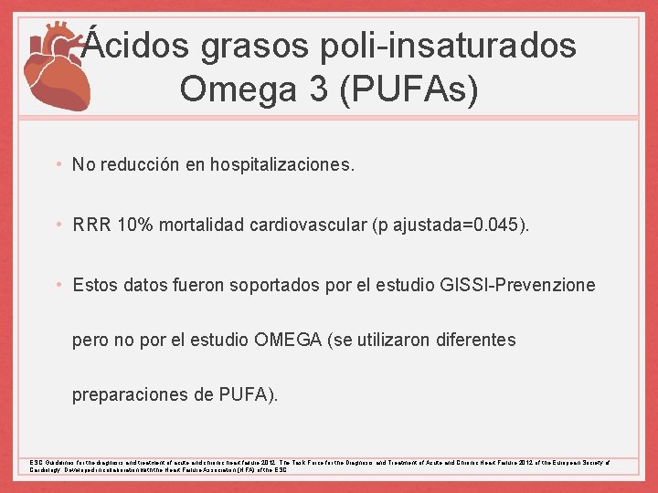 Ácidos grasos poli-insaturados Omega 3 (PUFAs) • No reducción en hospitalizaciones. • RRR 10%