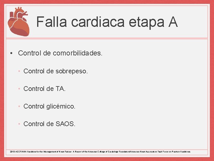 Falla cardiaca etapa A • Control de comorbilidades. • Control de sobrepeso. • Control