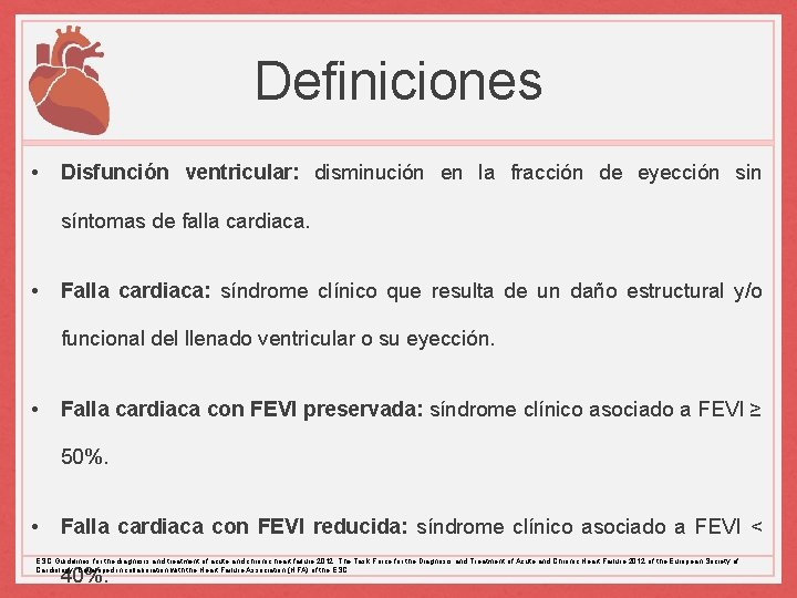 Definiciones • Disfunción ventricular: disminución en la fracción de eyección sin síntomas de falla