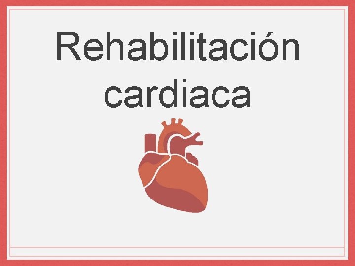 Rehabilitación cardiaca 