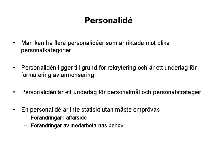 Personalidé • Man kan ha flera personalidéer som är riktade mot olika personalkategorier •