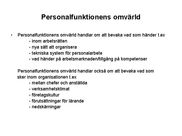 Personalfunktionens omvärld • Personalfunktionens omvärld handlar om att bevaka vad som händer t. ex