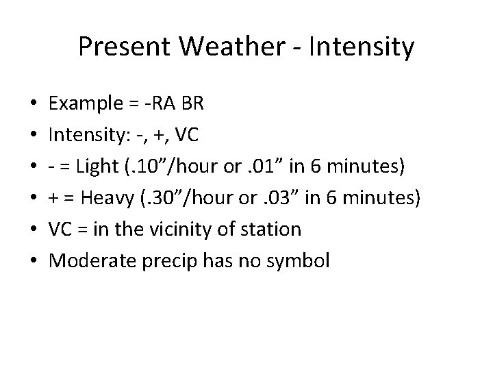 Present Weather - Intensity • • • Example = -RA BR Intensity: -, +,