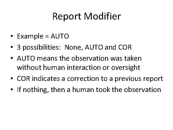 Report Modifier • Example = AUTO • 3 possibilities: None, AUTO and COR •