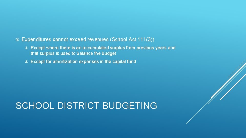  Expenditures cannot exceed revenues (School Act 111(3)) Except where there is an accumulated