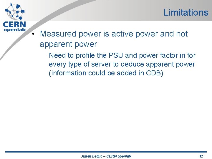 Limitations • Measured power is active power and not apparent power – Need to