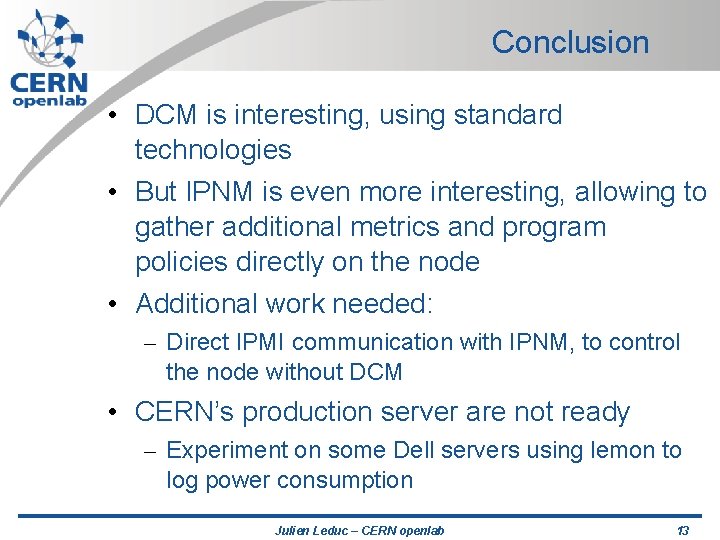 Conclusion • DCM is interesting, using standard technologies • But IPNM is even more