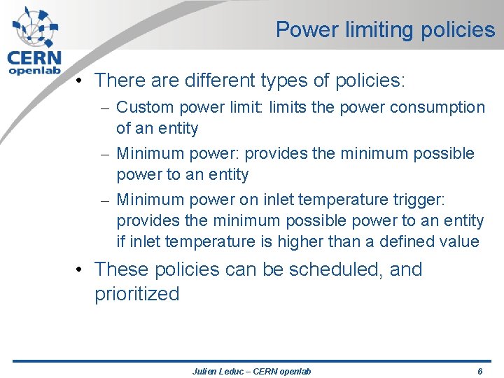 Power limiting policies • There are different types of policies: – Custom power limit: