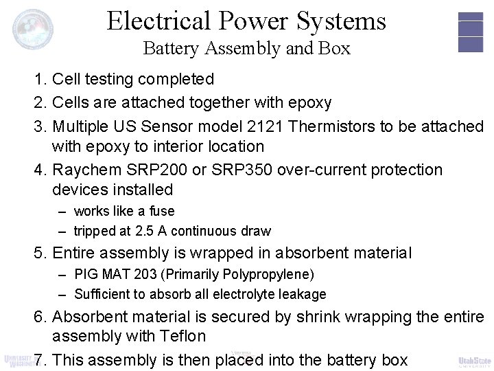 Electrical Power Systems Battery Assembly and Box 1. Cell testing completed 2. Cells are