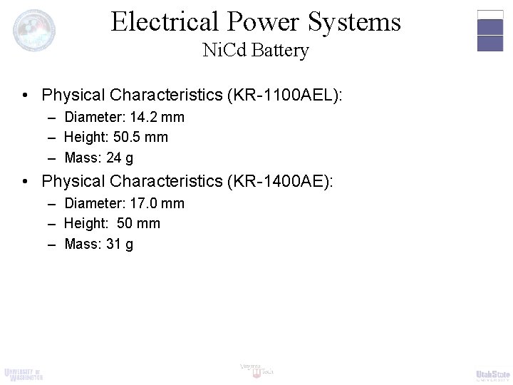 Electrical Power Systems Ni. Cd Battery • Physical Characteristics (KR-1100 AEL): – Diameter: 14.