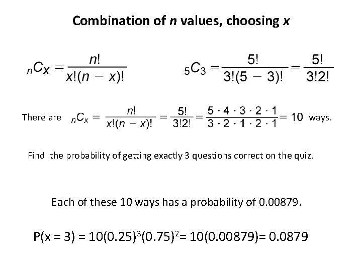 Combination of n values, choosing x There are ways. Find the probability of getting