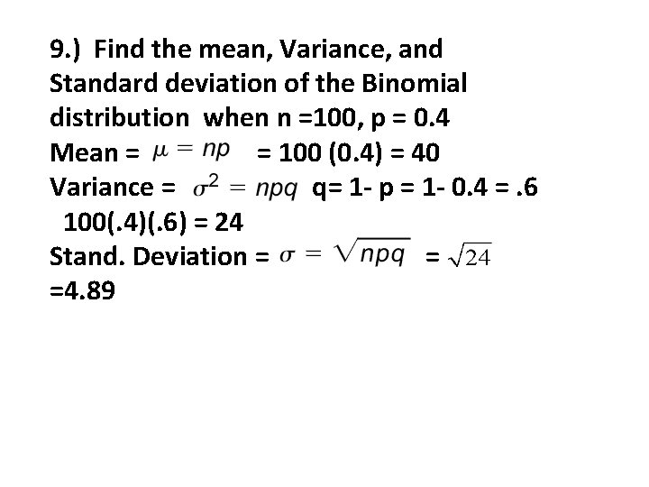 9. ) Find the mean, Variance, and Standard deviation of the Binomial distribution when