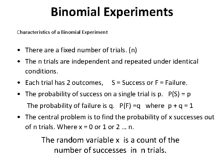Binomial Experiments Characteristics of a Binomial Experiment • There a fixed number of trials.