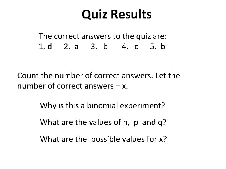 Quiz Results The correct answers to the quiz are: 1. d 2. a 3.