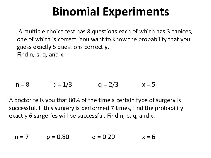 Binomial Experiments A multiple choice test has 8 questions each of which has 3