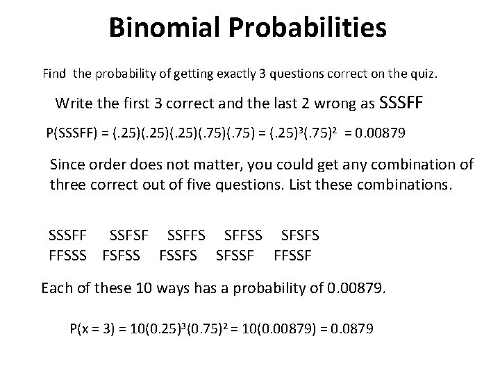 Binomial Probabilities Find the probability of getting exactly 3 questions correct on the quiz.