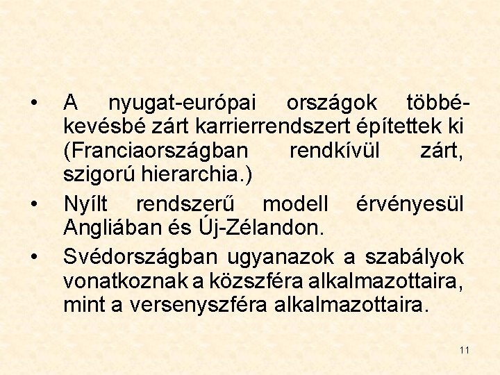  • • • A nyugat-európai országok többékevésbé zárt karrierrendszert építettek ki (Franciaországban rendkívül