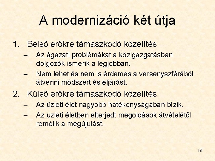 A modernizáció két útja 1. Belső erőkre támaszkodó közelítés – – Az ágazati problémákat