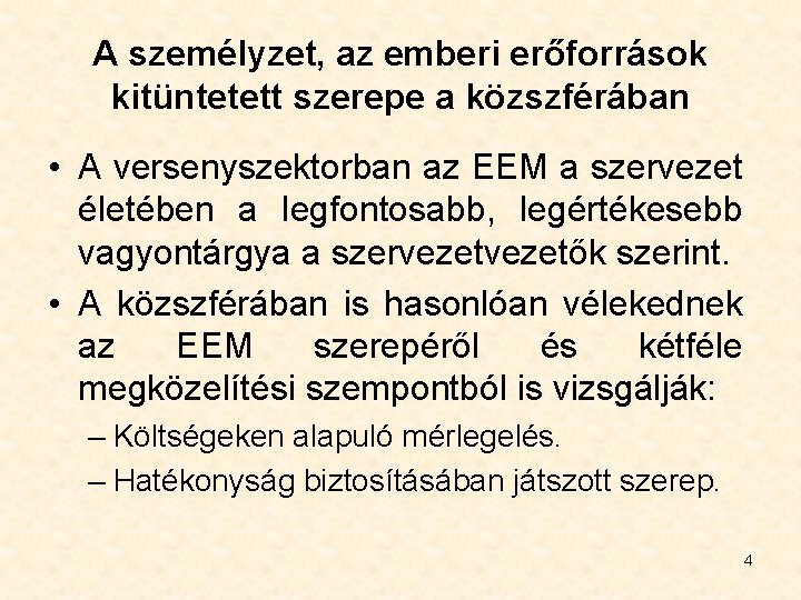 A személyzet, az emberi erőforrások kitüntetett szerepe a közszférában • A versenyszektorban az EEM