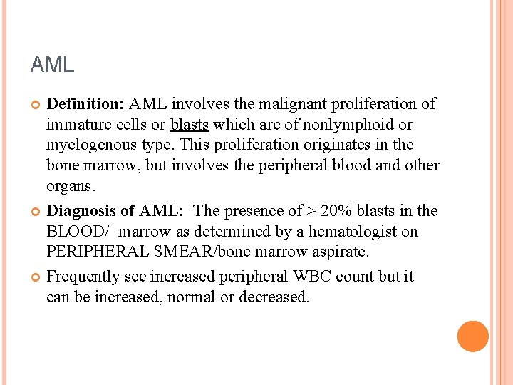 AML Definition: AML involves the malignant proliferation of immature cells or blasts which are