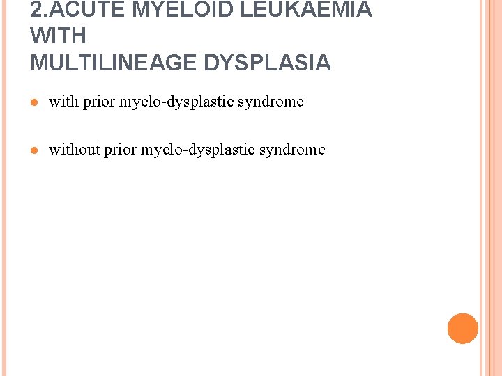 2. ACUTE MYELOID LEUKAEMIA WITH MULTILINEAGE DYSPLASIA l with prior myelo-dysplastic syndrome l without