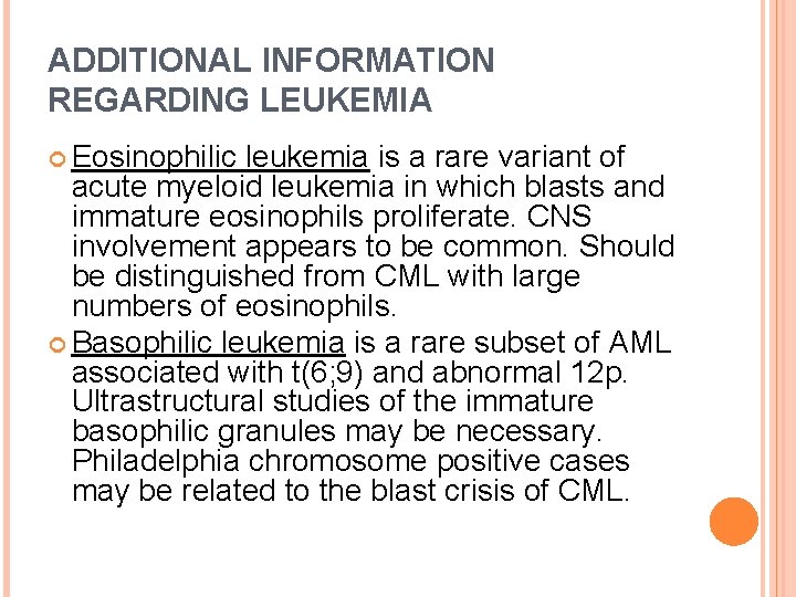 ADDITIONAL INFORMATION REGARDING LEUKEMIA Eosinophilic leukemia is a rare variant of acute myeloid leukemia