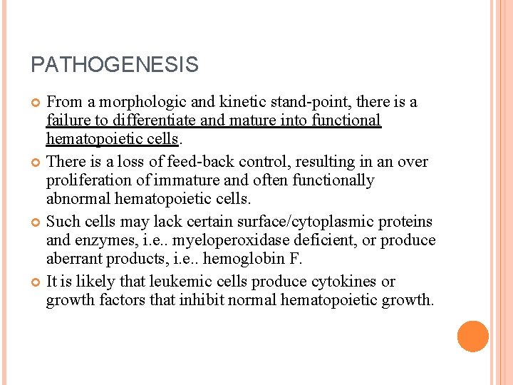 PATHOGENESIS From a morphologic and kinetic stand-point, there is a failure to differentiate and