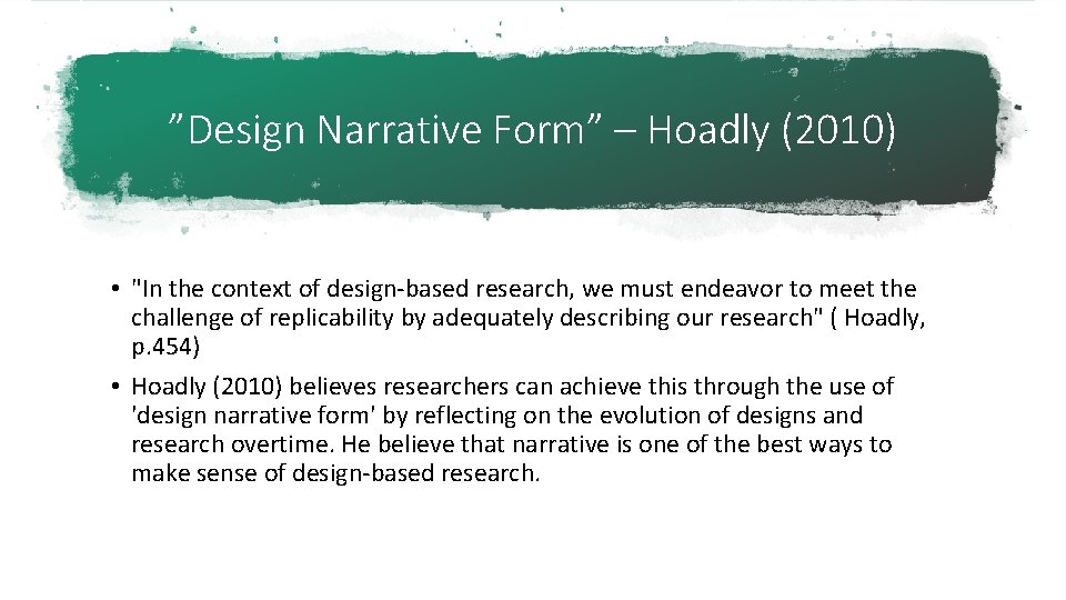 ”Design Narrative Form” – Hoadly (2010) • "In the context of design-based research, we