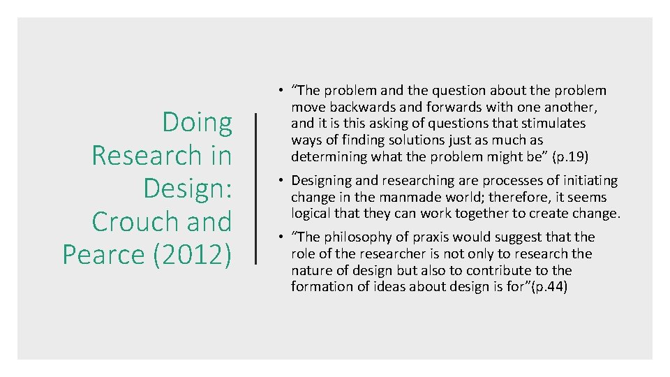 Doing Research in Design: Crouch and Pearce (2012) • “The problem and the question