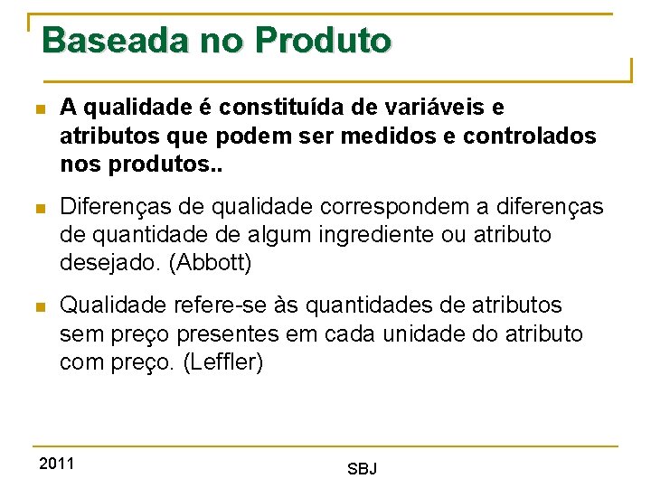 Baseada no Produto A qualidade é constituída de variáveis e atributos que podem ser