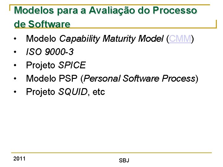Modelos para a Avaliação do Processo de Software • Modelo Capability Maturity Model (CMM)