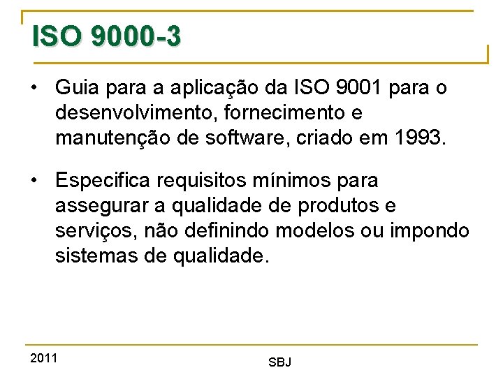 ISO 9000 -3 • Guia para a aplicação da ISO 9001 para o desenvolvimento,