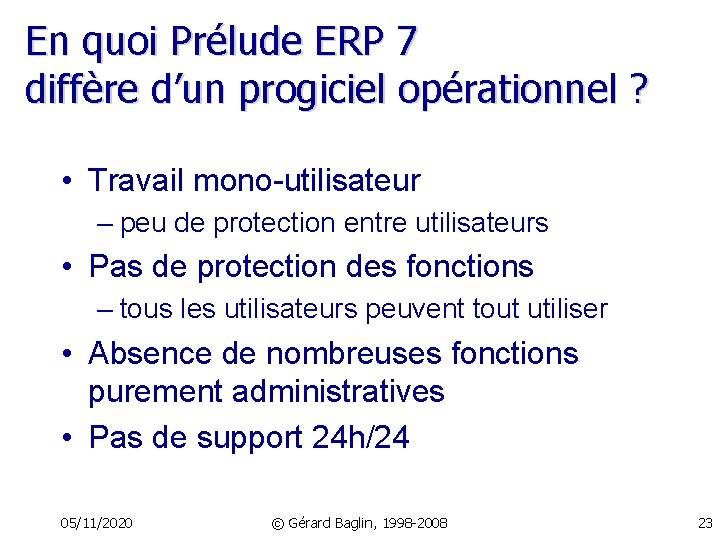 En quoi Prélude ERP 7 diffère d’un progiciel opérationnel ? • Travail mono-utilisateur –