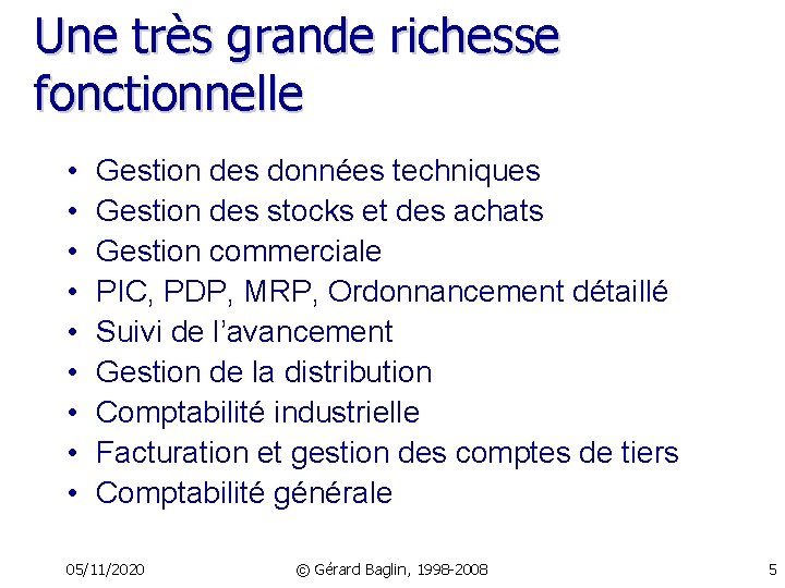 Une très grande richesse fonctionnelle • • • Gestion des données techniques Gestion des