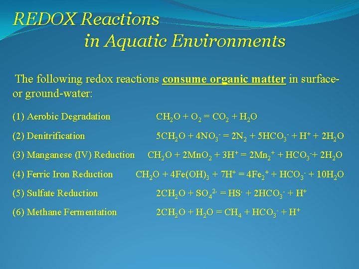 REDOX Reactions in Aquatic Environments The following redox reactions consume organic matter in surfaceor