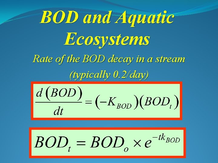 BOD and Aquatic Ecosystems Rate of the BOD decay in a stream (typically 0.