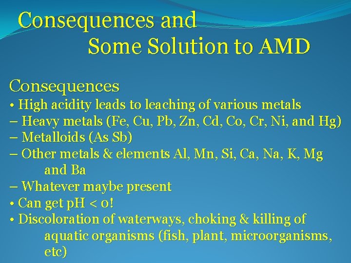 Consequences and Some Solution to AMD Consequences • High acidity leads to leaching of