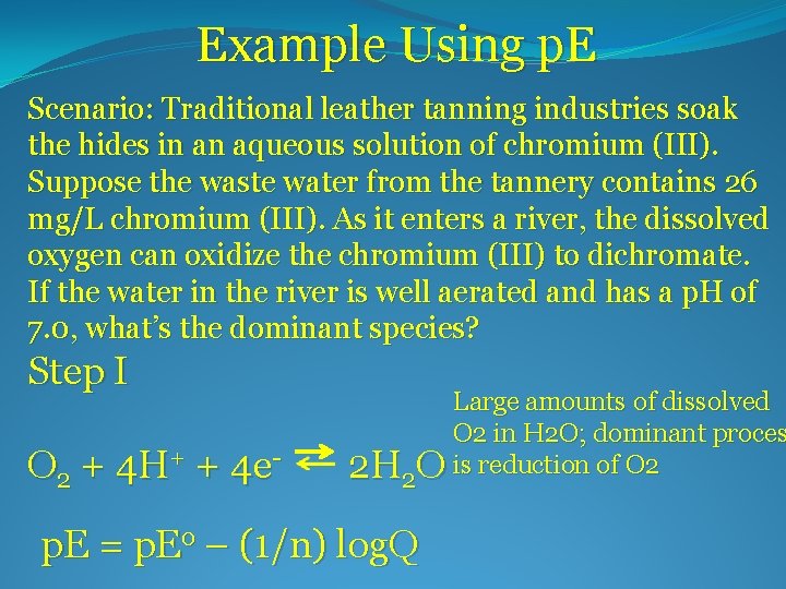 Example Using p. E Scenario: Traditional leather tanning industries soak the hides in an