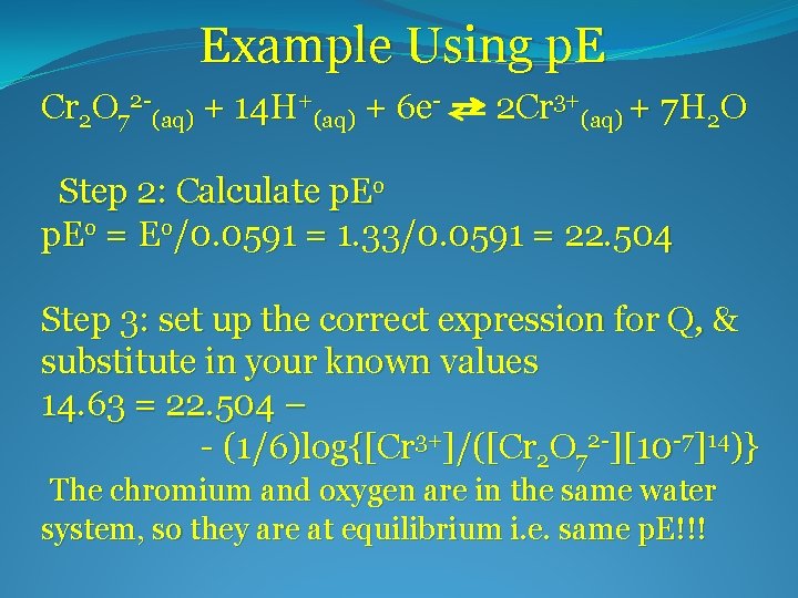 Example Using p. E Cr 2 O 72 -(aq) + 14 H+(aq) + 6