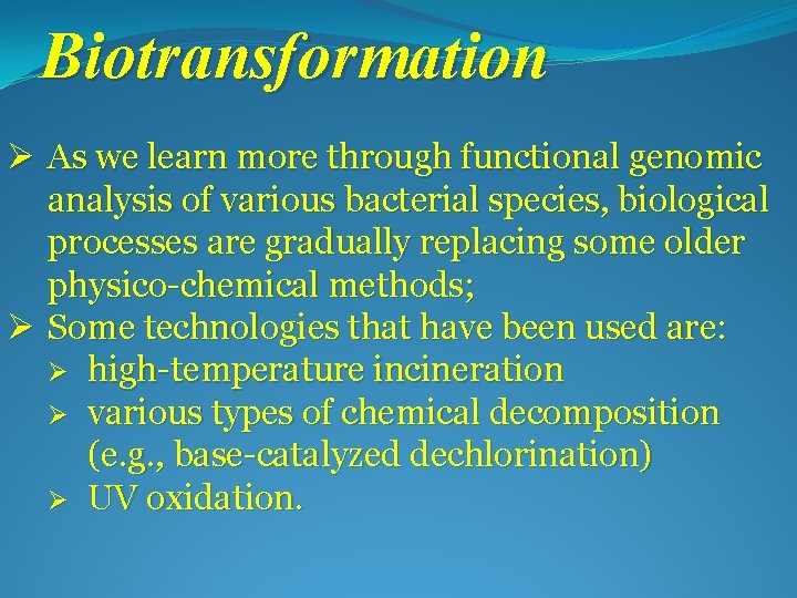 Biotransformation Ø As we learn more through functional genomic analysis of various bacterial species,