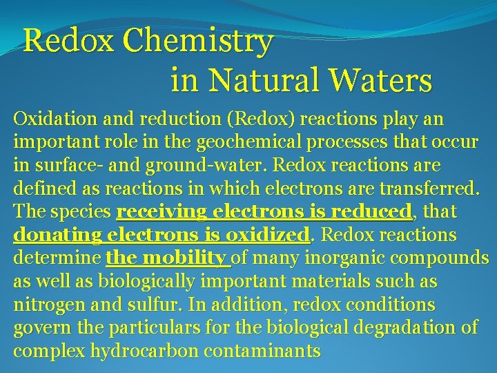 Redox Chemistry in Natural Waters Oxidation and reduction (Redox) reactions play an important role
