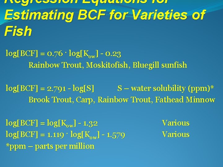 Regression Equations for Estimating BCF for Varieties of Fish log[BCF] = 0. 76 ·